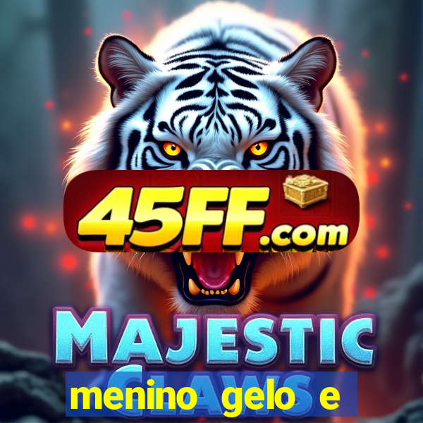 menino gelo e menina lava